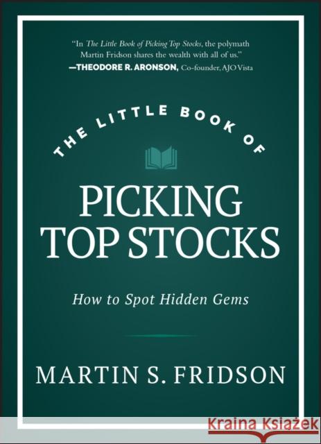 The Little Book of Picking Top Stocks: How to Spot Hidden Gems Martin S. Fridson 9781394176618