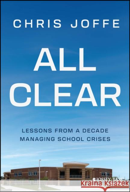 All Clear: Lessons from a Decade Managing School C rises Joffe 9781394178070