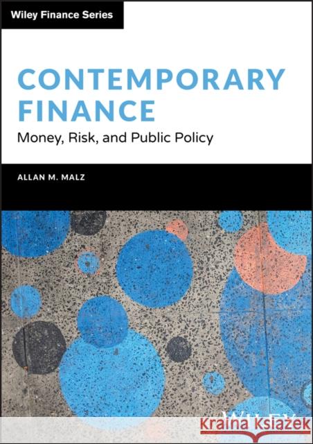 Contemporary Finance: Money, Risk, and Public Policy Allan M. Malz 9781394179626