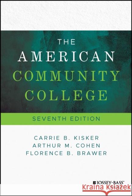 The American Community College Carrie B. Kisker Arthur M. Cohen Florence B. Brawer 9781394180943