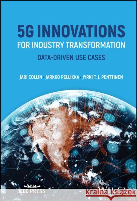 5G Innovations for Industry Transformation: Data-d riven Use Cases  9781394181483 