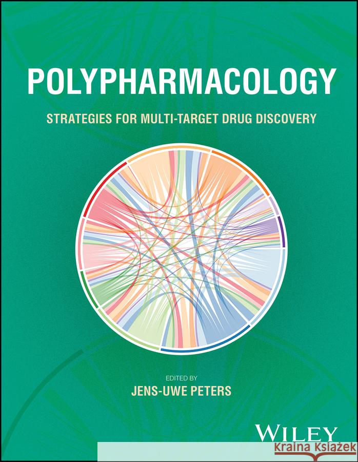 Polypharmacology: Strategies for Multi-Target Drug Discovery Jens-Uwe Peters 9781394182831 Wiley