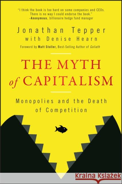 The Myth of Capitalism: Monopolies and the Death of Competition Tepper, Jonathan 9781394184064