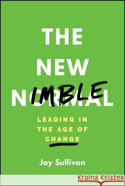 The New Nimble: Leading in the Age of Change  9781394185412 Wiley