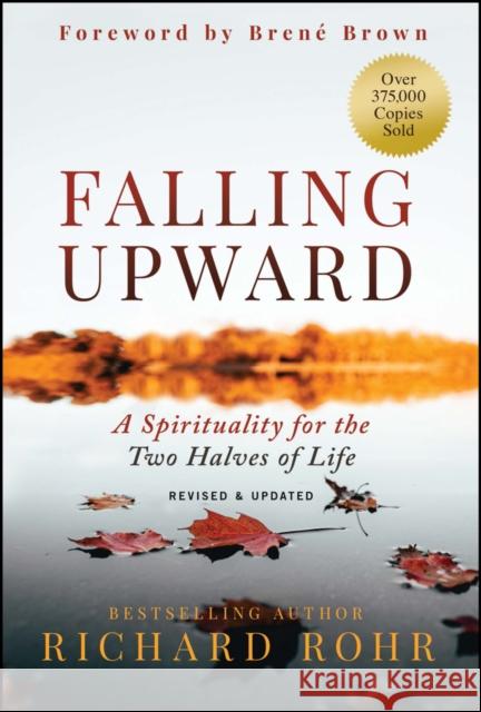 Falling Upward, Revised and Updated: A Spirituality for the Two Halves of Life Richard Rohr 9781394185696