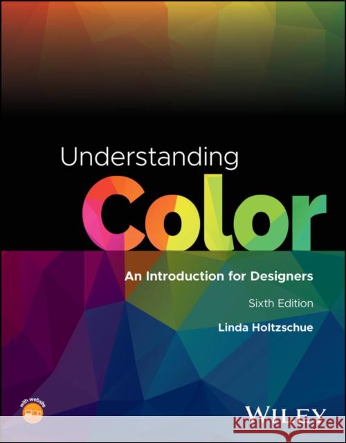 Understanding Color: An Introduction for Designers Linda (Linda Holtzschue and Associates) Holtzschue 9781394186723