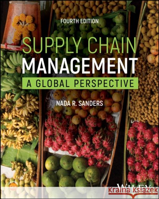 Supply Chain Management: A Global Perspective Nada R. (Wright State University) Sanders 9781394187652 John Wiley & Sons Inc