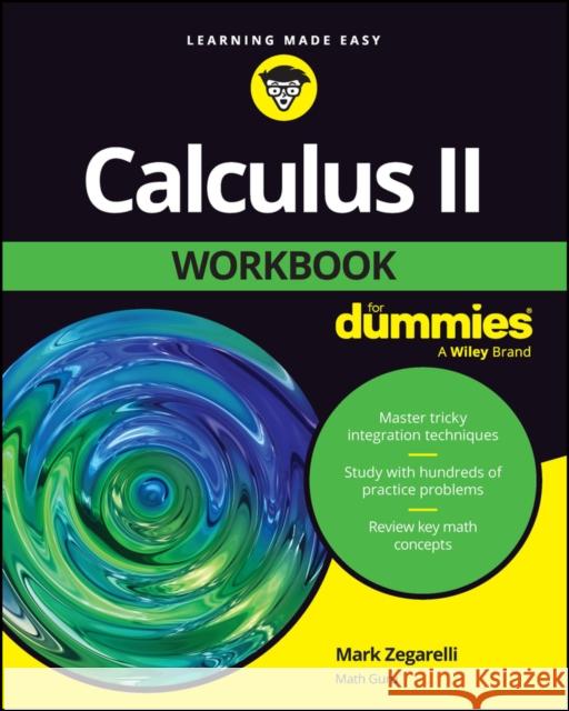 Calculus II Workbook For Dummies Mark Zegarelli 9781394188024 John Wiley & Sons Inc