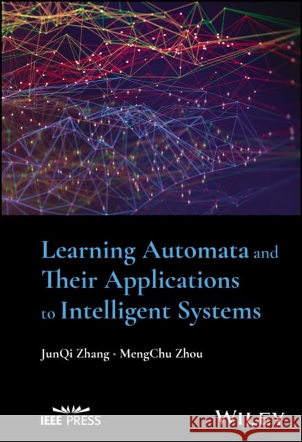 Learning Automata and Their Applications to Intell igent Systems  9781394188499 