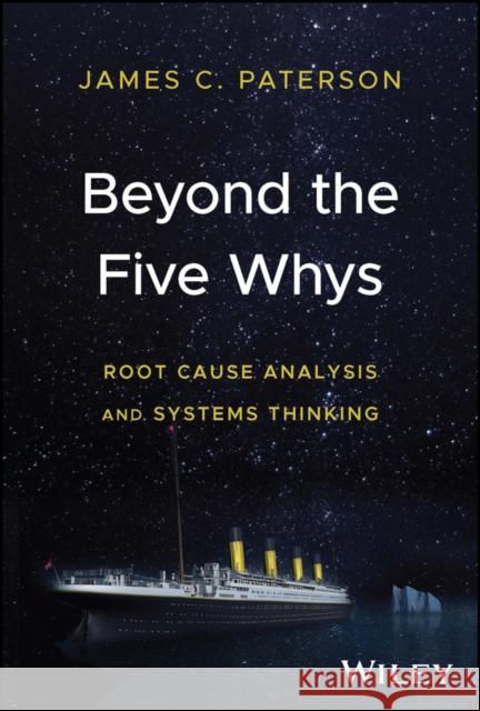 Root Cause Analysis: key techniques and insights f rom different sectors J Paterson 9781394191055 John Wiley & Sons Inc