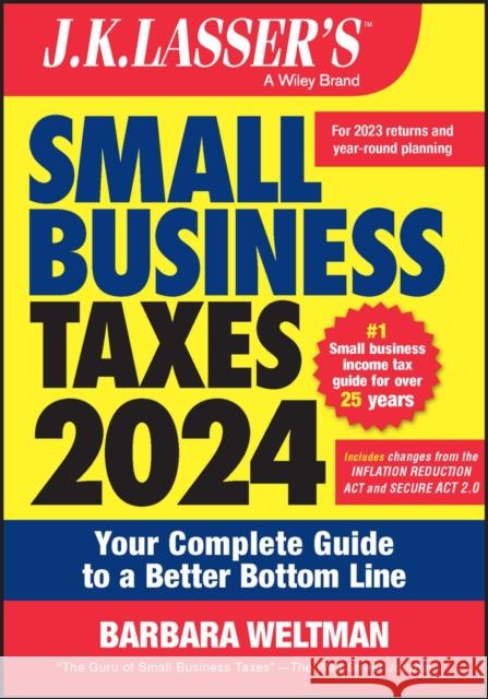 J.K. Lassser's Small Business Taxes 2024: Your Com plete Guide to a Better Bottom Line Weltman 9781394192472 John Wiley & Sons Inc