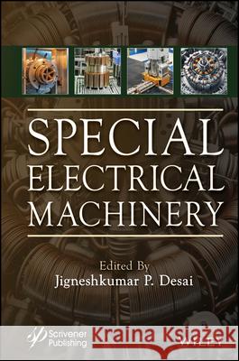 Special Electrical Machinery Jigneshkumar P. Desai 9781394193615