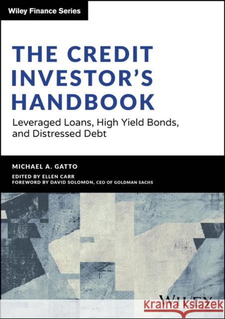 The Credit Investor's Handbook: Leveraged Loans, H igh Yield Bonds, and Distressed Debt  9781394196050 