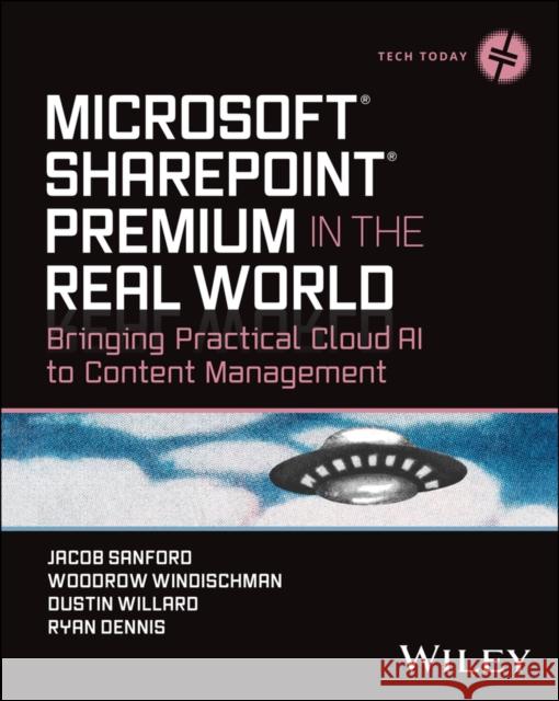 Microsoft SharePoint Premium in the Real World: Bringing Practical Cloud AI to Content Management Dustin Willard 9781394197149 