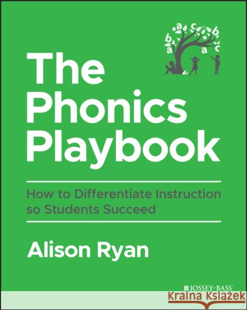 The Phonics Playbook: How to Differentiate Instruction So Students Succeed Alison Ryan 9781394197453 