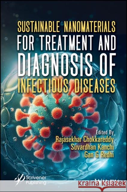 Sustainable Nanomaterials for Treatment and Diagnosis of Infectious Diseases  9781394200016 Wiley-Scrivener
