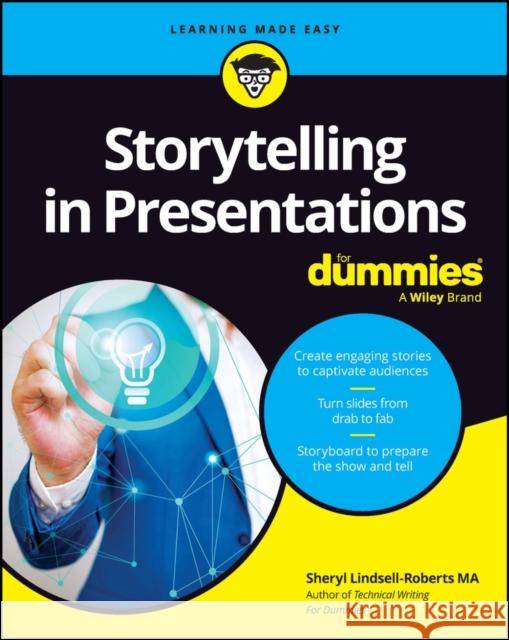 Storytelling in Presentations For Dummies Sheryl Lindsell-Roberts 9781394201006 For Dummies