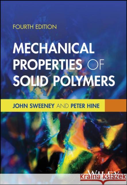 Mechanical Properties of Solid Polymers 4e Peter (University of Leeds, UK) Hine 9781394202065