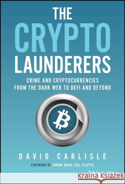 The Crypto Launderers Carlisle, David 9781394203192 John Wiley & Sons Inc