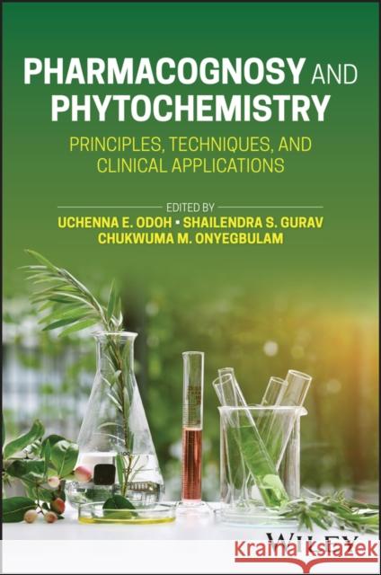 Pharmacognosy and Phytochemistry: Principles, Techniques, and Clinical Applications Odoh 9781394203659 John Wiley & Sons Inc