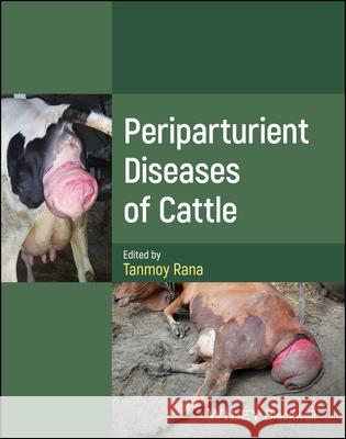 Periparturient Diseases of Cattle Tanmoy Rana 9781394203970