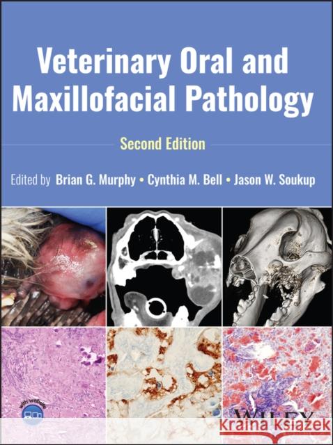 Veterinary Oral and Maxillofacial Pathology, Secon d Edition Jason W. (University of Wisconsin-Madison, Madison, WI, USA) Soukup 9781394206032