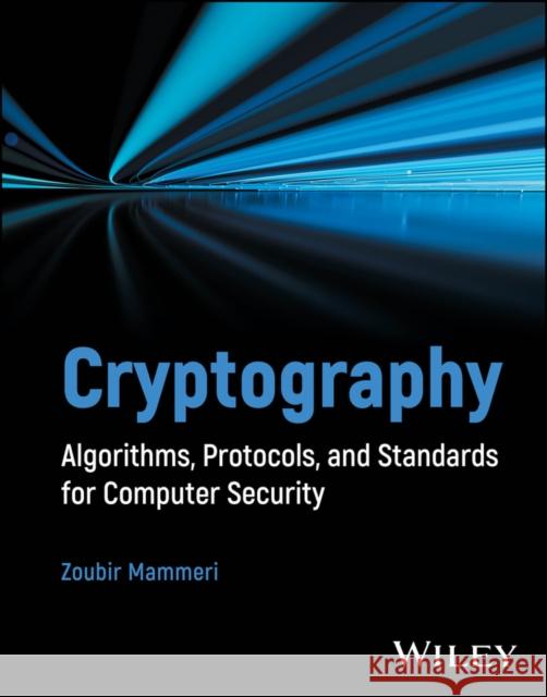 Cryptography Zoubir Z. Mammeri 9781394207480 Wiley