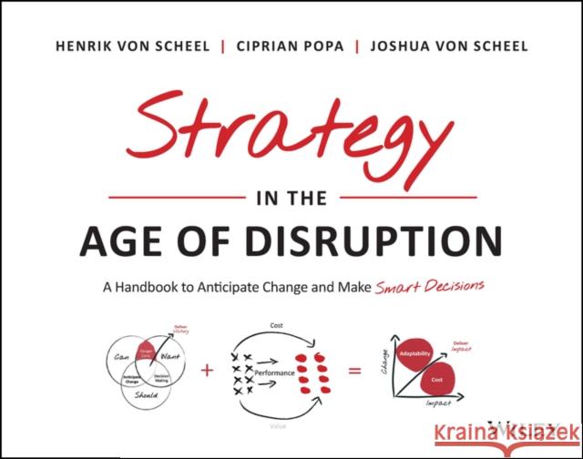 Strategy in the Age of Disruption: A Handbook to Anticipate Change and Make Smart Decisions Joshua Von Scheel 9781394210268 Wiley