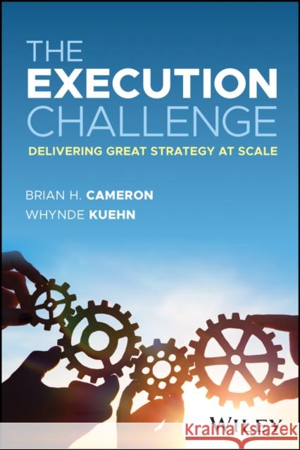 The Execution Challenge: Delivering Great Strategy at Scale Whynde Kuehn 9781394210435 