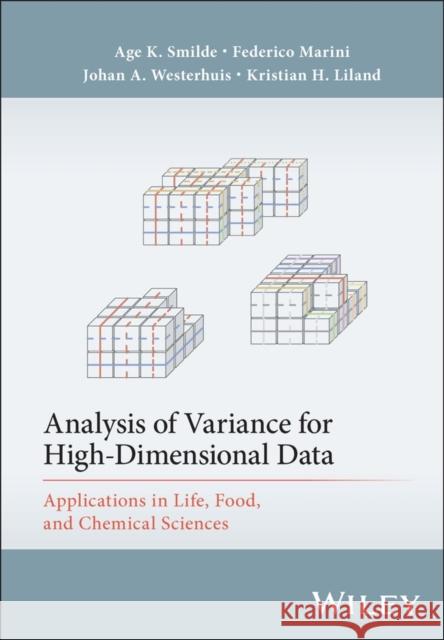 Analysis of Variance for High-Dimensional Data: Applications in Life, Food and Chemical Sciences Kristian Hovde (Norwegian University of Life Sciences, Norway) Liland 9781394211210