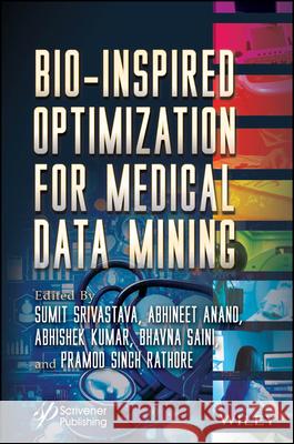 Bio-Inspired Optimization for Medical Data Sumit Srivastava Abhineet Abhineet Abhishek Kumar 9781394214181