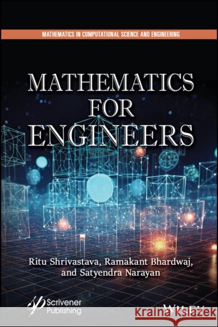 Math for Engineers Ritu Shrivastava Ramakant Bhardwaj Satyendra Narayan 9781394214587