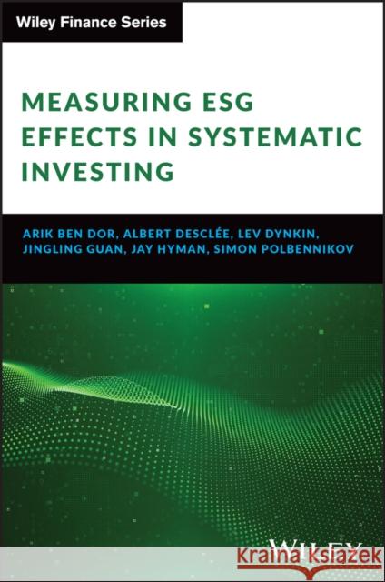 Integrating Esg in Systematic Investing Arik Be Albert Desclee Lev Dynkin 9781394214785