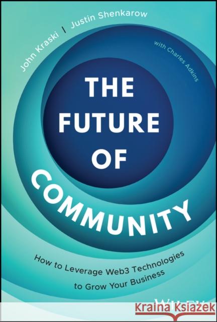 The Future of Community John Kraski, Justin Shenkarow 9781394215256 
