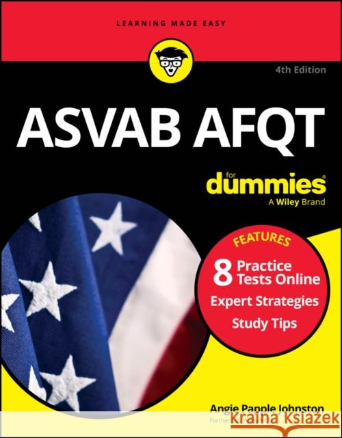 ASVAB AFQT For Dummies, 4th Edition (+ 8 practice tests online) Papple Johnston 9781394216369 John Wiley & Sons Inc