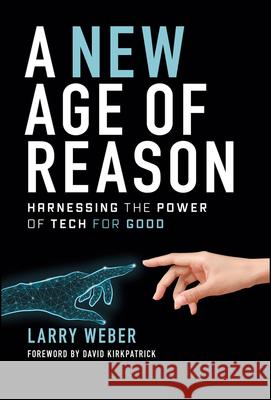 A New Age of Reason: Harnessing the Power of Tech for Good  9781394216604 