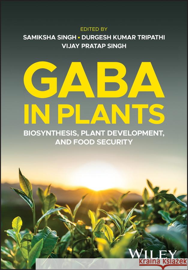 GABA in Plants: Biosynthesis, Plant Development, and Food Security  9781394217755 John Wiley & Sons Inc