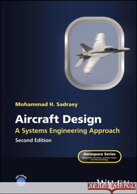 Aircraft Design: A Systems Engineering Approach, S econd Edition Mohammad H. (Southern New Hampshire University) Sadraey 9781394218233