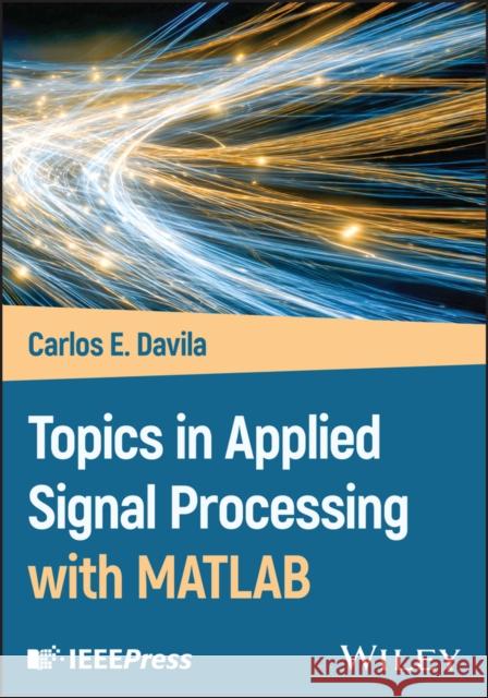 Topics in Applied Signal Processing with MATLAB  9781394218622 