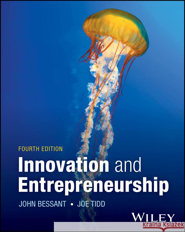 Innovation and Entrepreneurship, 4th Edition J Bessant 9781394219704 