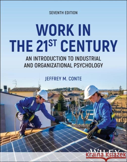 Work in the 21st Century, with EEPUB Access: An Introduction to Industrial and Organizational Psychology Jeffrey M. (San Diego State University) Conte 9781394220977