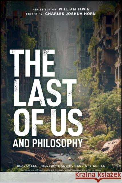 The Last of Us and Philosophy: Look for the Light  9781394221929 Wiley-Blackwell