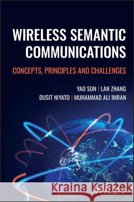 Wireless Semantic Communications: Concepts, Principles and Challenges  9781394223305 