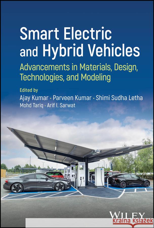 Smart Electric and Hybrid Vehicles: Advancements in Materials, Design, Technologies, and Modeling Ajay Kumar Parveen Kumar Shimi Sudh 9781394225019 Wiley