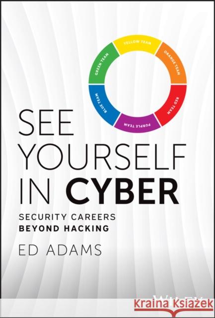 See Yourself in Cyber: Security Careers Beyond Hacking Ed (Security Innovation) Adams 9781394225590 John Wiley & Sons Inc
