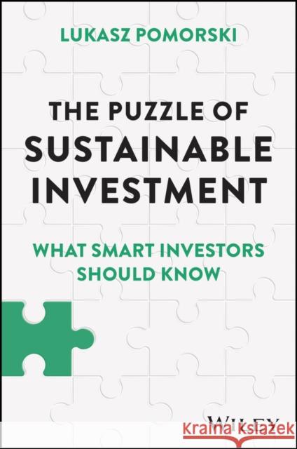 The Puzzle of Sustainable Investment: What Smart Investors Should Know Lukasz Pomorski 9781394226788