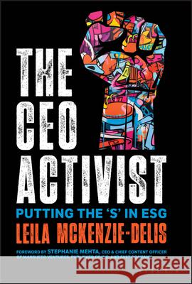 The CEO Activist: Putting the 'S' in ESG Leila McKenzie-Delis 9781394226894 John Wiley & Sons Inc