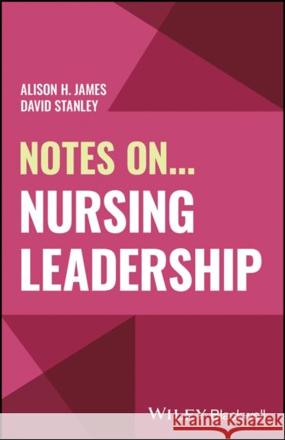 Notes On... Nursing Leadership David (The University of New England) Stanley 9781394230198