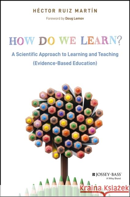 How Do We Learn? A Scientific Approach to Learning  and Teaching (Evidence-Based Education)  9781394230518 