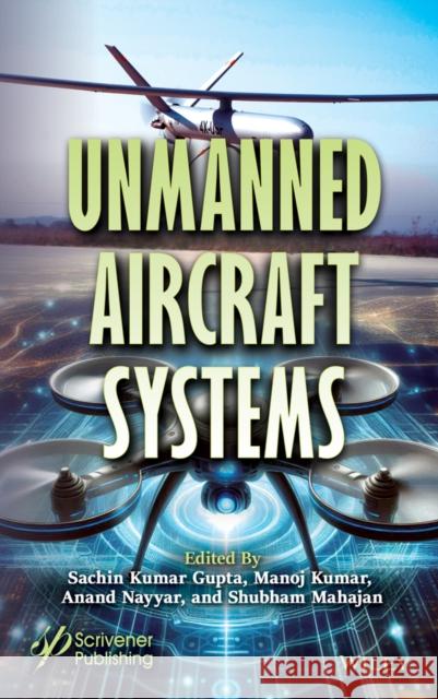 Unmanned Aircraft Systems Sachin Gupta Manoj Kumar Anand Nayyar 9781394230617